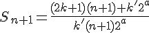 \Large{S_{n+1}=\frac{(2k+1)(n+1)+k'2^a}{k'(n+1)2^a}}